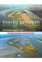 Voorbij gevlogen. Veranderingen in het Nederlandse landschap | H. Renes,  A. te Stroete | 9789053454398 | matrijs