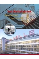 Van nellefabriek. werelderfgoed in glas en staal | Willemijn Zwikstra | 9789053455456 | MATRIJS