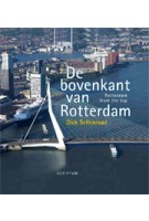 Rotterdam from the top | Dick Sellenraad, Peter de Lange | 9789055947737