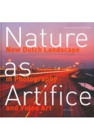 1Nature as Artifice. New Dutch Landscape in Photography and Video Art  | Maartje van den Heuvel, Tracy Metz | 9789056620288