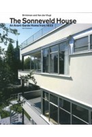 The Sonneveld House. Brinkman & Van der Vlugt. An Avant-Garde Home from 1933 | Elly Adriaansz, Barbara Laan, Joris Molenaar, Mienke Simon Thomas | 9789056621971