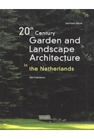 20th Century Garden And Landscape Architecture in The Netherlands | Gerritjan Deunk | 9789056622435 | Nai Uitgevers