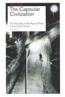 The Capsular Civilization. On the City in the Age of Fear | Lieven De Cauter | 9789056624071