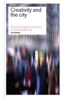 Creativity and the City. How the creative economy is changing the city. reflect 05 | Simon Franke, Evert Verhagen | 9789056624613