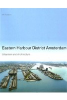 Eastern Harbour District Amsterdam. Urbanism and Architecture