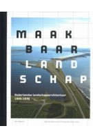 Maakbaar landschap. Nederlandse landschapsarchitectuur (1945-1970) | Fransje Hooimeijer, Marinke Steenhuis | 9789056627003