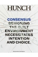 Hunch 13. Consensus. Designing the built environment necessitates intention and choice | Berlage Institute, Salomon Frausto | 9789056627188