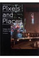 Pixels and Places. Video Art in Public Space