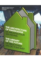 De architectuur van kennis. De bibliotheek van de toekomst | Huib Haye van der Werf | 9789056627478 | NAi