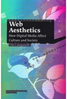 Web Aesthetics. How Digital Media Affect Culture and Society | Vito Campanelli | 9789056627706 | NAi Publishers, Institute of Network Cultures