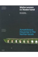 Waterwonen in Nederland. Architectuur en stedenbouw op het water | Anne Loes Nillesen, Jeroen Singelenberg | 9789056627805