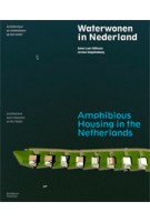 Waterwonen in Nederland. Architectuur en stedenbouw op het water | Anne Loes Nillesen, Jeroen Singelenberg | 9789056627805