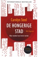 De hongerige stad. Hoe voedsel ons leven vormt | Carolyn Steel | 9789056628055 | NAi uitgevers