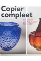Copier Compleet. Het oeuvre van A.D. Copier (1901-1991) | Laurens Geurtz, Job Meihuizen, Joan Temminck | 9789056628321