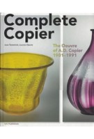 Complete Copier. The Oeuvre of A.D. Copier (1901-1991) | Laurens Geurtz, Job Meihuizen, Joan Temminck | 9789056628338 | nai publishers