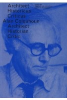 OASE 87. Alan Colquhoun. Architect, historicus, criticus | Tom Avermaete, Christoph Grafe, Hans Teerds | 9789056628550 | nai010