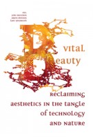 Vital Beauty. Reclaiming Aesthetics in the Tangle of Technology and Nature