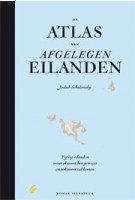 DE ATLAS VAN AFGELEGEN EILANDEN. Vijftig eilanden waar ik nooit ben geweest en ook nooit zal komen | Judith Schalansky | 9789056724900