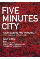 Five Minutes City. Architecture and [im]mobility | Winy Maas, MVRDV | 9789059730038