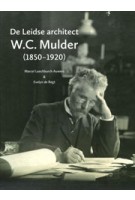 De Leidse architect W.C. Mulder (1850-1920) | Marcel Leechburch Auwers, Evelyn de Regt | 9789059973329 | Primavera Pers