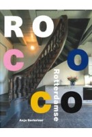 Rotterdamse Rococo. De Rotterdamse Koopmanshuizen, symbool van handel, daadkracht en strijd | Anja Berkelaar | 9789061007586 | Ad. Donker