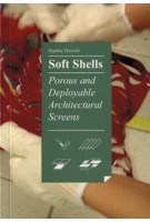 Soft Shells. Porous and Deployable Architectural Screens | Sophia Vyzoviti | 9789063692698 | BIS