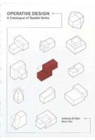 Operative Design. A Catalogue of Spatial Verbs | Anthony di Mari, Nora Yoo | 9789063692896 | BIS