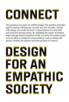 CONNECT. Design for an Empathic Society | Sabine Wildevuur, Dick van Dijk, Anne Äyväri, Mie Bjerre, Thomas Hammer-Jakobsen, Jesper Lund | 9789063693312