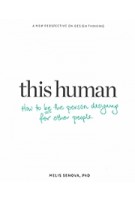 This Human how to be the person designing for other people | Melis Senova | 9789063694609