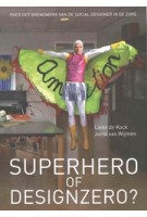 Superhero of Designzero? Over het grenswerk van de social designer in de zorg | Lieke De Kock-Joost Van Wijmen | 9789064039614