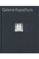 Galerie Kapelhuis | Hyke Koopmans, Margje Blitterswijk, André Koch | 9789064504518