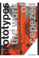 Prototypes. The Work of Cepezed. Architecture-Product-Process | Piet Vollaard | 9789064505331 | 010 publishers