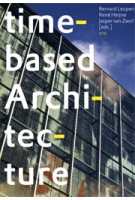 Time-based Architecture. Architecture able to withstand changes through time | Bernard Leupen, René Heijne, Jasper van Zwol | 9789064505362