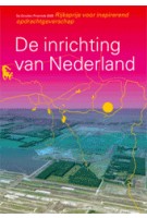 De inrichting van Nederland. de Gouden Piramide 2005 | M. van Rooy, Ton Idsinga | 9789064505768