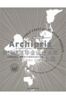 Archiprix International Shanghai 2007. The world’s best graduation projects. Architecture, urban design, landscape architecture | Henk van der Veen | 9789064506161