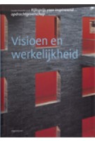 Visioen en werkelijkheid. Gouden Piramide 2008. Rijksprijs voor inspirerend opdrachtgeverschap | Marijke Beek, Ton Idsinga | 9789064506673