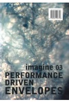Performance Driven Envelopes. Imagine 03 | Ulrich Knaack, Tillman Klein, Marcel Bilow | 9789064506758
