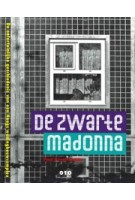 De Zwarte Madonna. De onfortuinlijke geschiedenis van een Haags woningbouwcomplex | Paul Groenendijk | 9789064506833