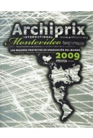 Archiprix International Montevideo 2009. Los mejores proyectos de graduacíon del mundo. Arquitectura - Urbanismo - Arquitectura del Paisaje | Henk van der Veen | 9789064507045
