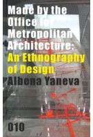 Made by the Office for Metropolitan Architecture. An Ethnography of Design | Albena Yaneva | 9789064507144
