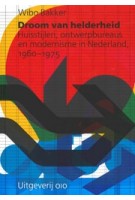 Droom van helderheid. Huisstijlen, ontwerpbureaus en modernisme in Nederland, 1960-1975 | Wibo Bakker | 9789064507533