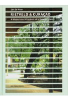 Rietveld & Curaçao. A modern architect on a Caribbean island | Jan de Heer | 9789064507755