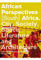 African Perspectives - [South] Africa. City, Society, Space, Literature and Architecture | Gerhard Bruyns, Arie Graafland | 9789064507977