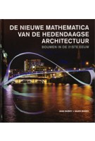 De nieuwe mathematica van de hedendaagse architectuur. Bouwen in de 21ste eeuw | Jane Burry, Mark Burry | 9789068685497