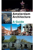 Amsterdam Architecture. A Guide (fifth expanded and revised edition) | Guus Kemme, Gaston Bekkers | 9789068685626