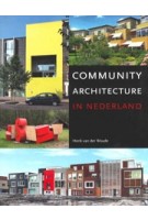 Community Architecture in Nederland | Henk van der Woude, Machiel van Dorst, Babet Galis, Wouter Vanstiphout | 9789068686111 | THOTH