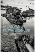 Atlas van de watersnood 1953. Waar de dijken braken | Koos Hage | 9789068686531