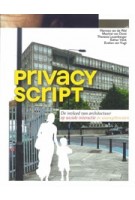 PRIVACY SCRIPT. De invloed van architectuur op sociale interactie in woongebouwen | Harmen van de Wal, Machiel van Dorst,Theresia Leuenberger, Esther Vonk, Evelien van VugtHarmen van de Wal, Machiel van Dorst,Theresia Leuenberger, Esther Vonk, Evelien van