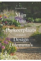 Mijn Tuin is een Parkeerplaats en andere Design Dilemma’s | Kendra Wilson | 9789068687279 | THOTH