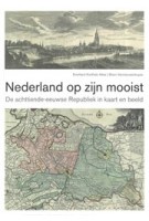 Nederland op zijn mooist. De achttiende-eeuwse Republiek in kaart en beeld | Everhard Korthals Altes, Bram Vannieuwenhuyze | 9789068688504 | THOTH